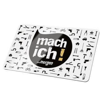 Brettchen Mach ich ...morgen